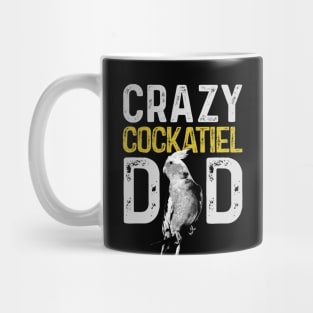 Crazy Cockatiel Dad Parrot Lover Bird Daddy Mug